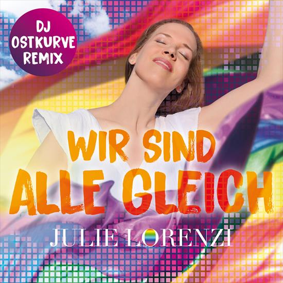 Julie Lorenzi - Singles 2019-2021 - 08.Wir Sind Alle Gleich Dj Ostkurve Remix.png